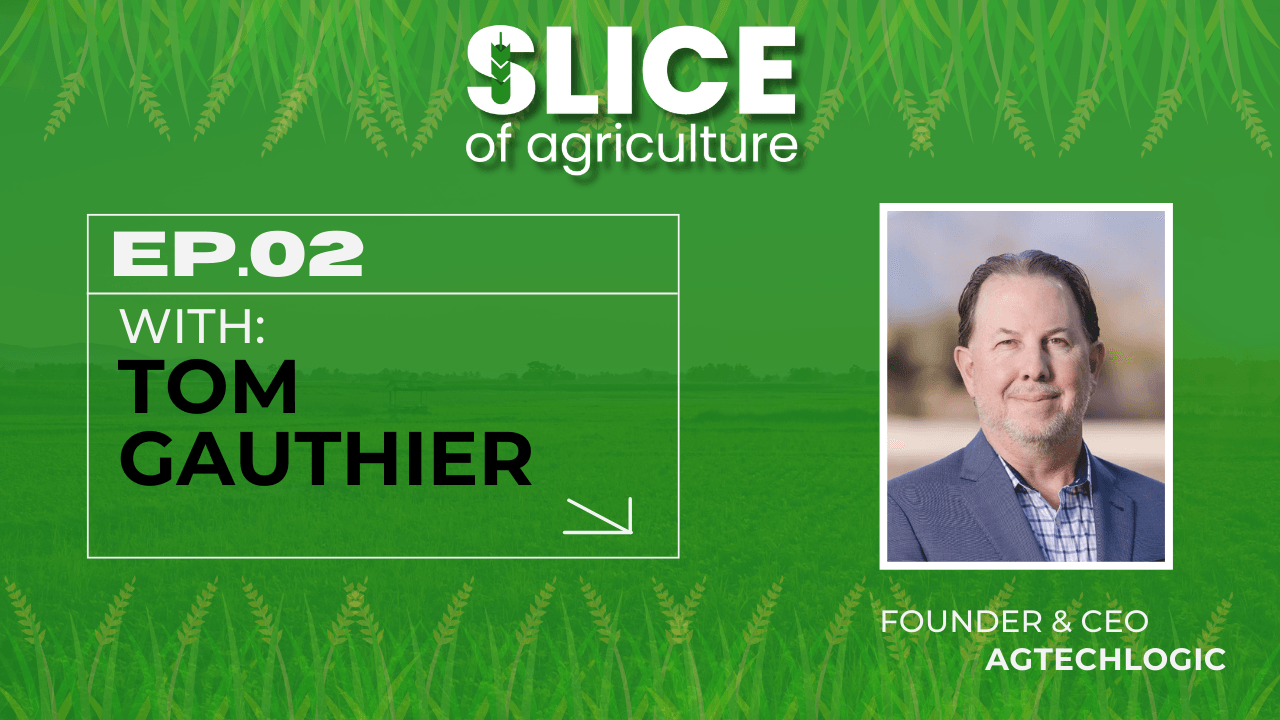 #2 - Tom Gauthier, Founder & CEO at AgTechLogic