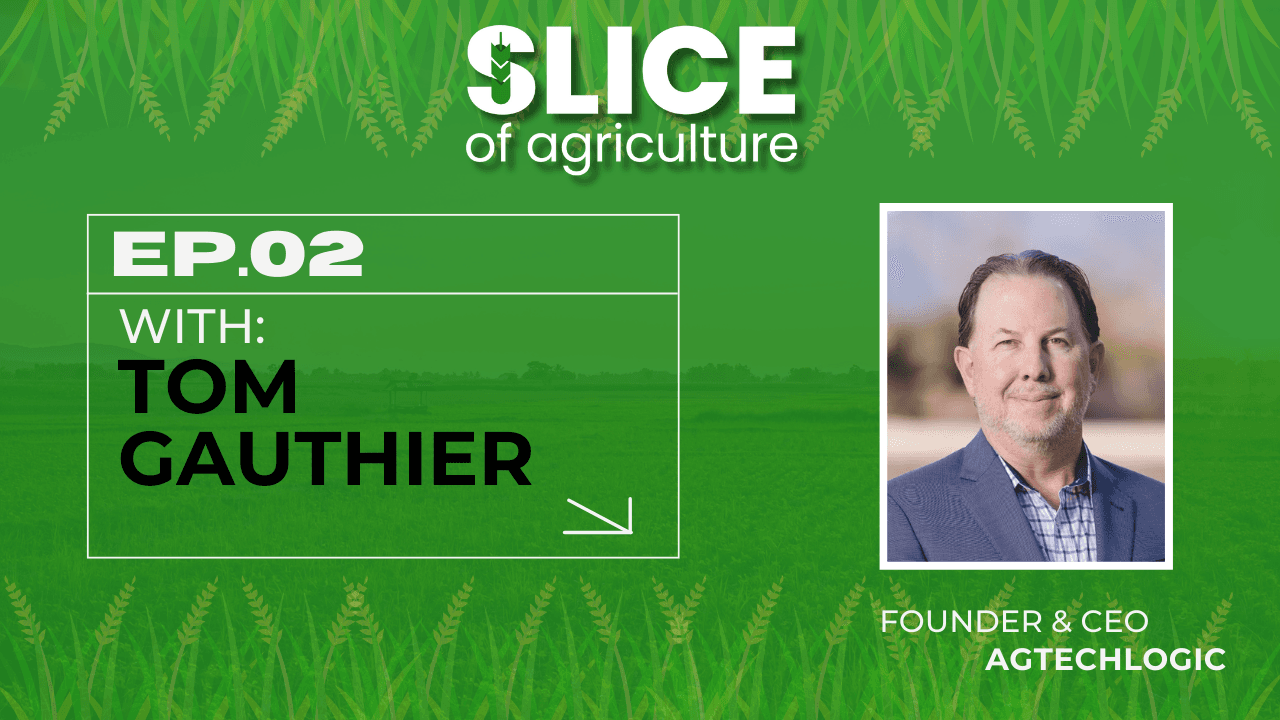 #2 - Tom Gauthier, Founder & CEO at AgTechLogic